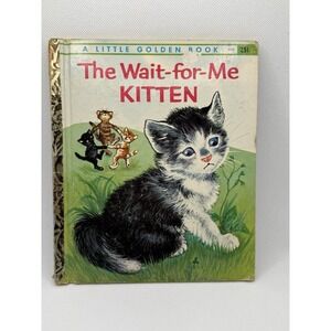 The Wait-For-Me Kitten A Little Golden Book "A" 1st Edition 1962